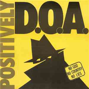 D.O.A.  - Positively D.O.A.
