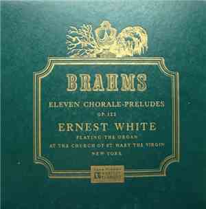 Ernest White - Brahms Eleven Chorale-Preludes For Organ, Op. 122