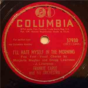 Frankie Carle And His Orchestra - I'll Hate Myself In The Morning  / Peggy  ...