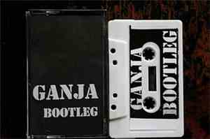 Ganja  - Bootleg