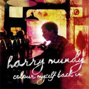 Harry Mundy - Colour Myself Back In