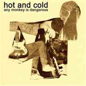 Hot And Cold - Any Monkey Is Dangerous