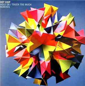 Hot Chip - Touch Too Much / Hold On - Remixes