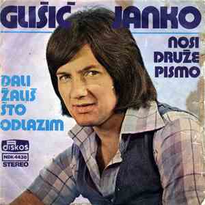 Janko Glišić - Da Li Žališ Što Odlazim / Nosi Druže Pismo
