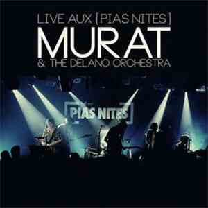 Jean-Louis Murat & The Delano Orchestra - Live Aux [PIAS] Nites