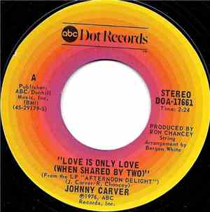 Johnny Carver - Love Is Only Love (When Shared By Two)