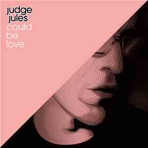Judge Jules - Could Be Love