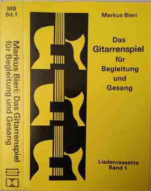 Markus Bieri - Das Gitarrenspiel Für Begleitung Und Gesang (Liedercassette Band 1)