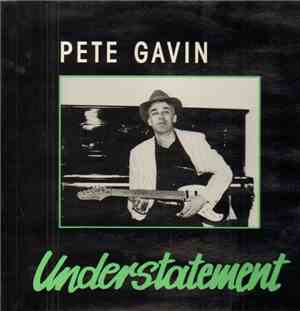 Pete Gavin  - Understatement