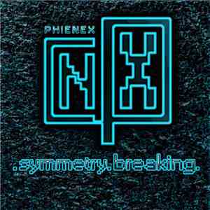 phienex - Symmetry Breaking