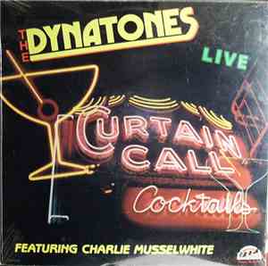 The Dynatones  Featuring Charlie Musselwhite - Curtain Call