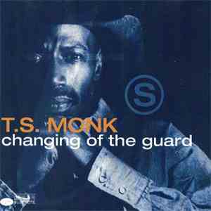 T.S. Monk - Changing Of The Guard