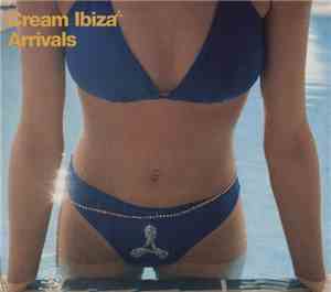 Various - Cream Ibiza - Arrivals