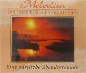 Various - Melodien Die Unsere Welt Verzaubern - Eine Zärtliche Abendserenad ...