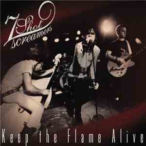 7 Shot Screamers - Keep The Flame Alive