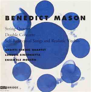Benedict Mason - String Quartet / Double Concerto / Self-Referential Songs  ...