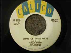 Cally Dodd - Some Of These Days / Come Oh Come
