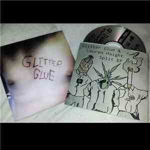 Glitter Glue, Lauren Haight - Glitter Glue/Lauren Haight Split + Glitter Gl ...
