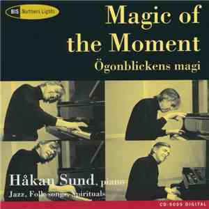 Håkan Sund - Magic Of The Moment - Ögonblickets Magi