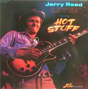 Jerry Reed Featuring Hot Stuff  - Live!