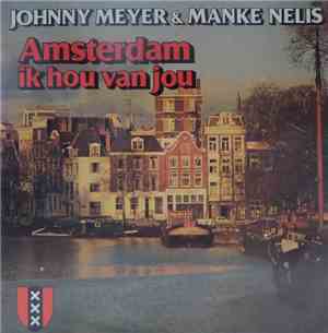 Johnny Meyer & Manke Nelis - Amsterdam Ik Hou Van Jou