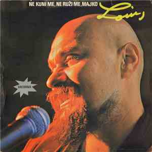 Louis - Ne Kuni Me, Ne Ruži Me, Majko
