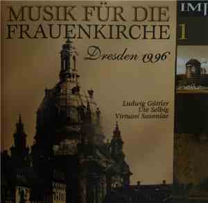 Ludwig Güttler, Ute Selbig, Virtuosi Saxoniae - Musik für die Frauenkirche  ...