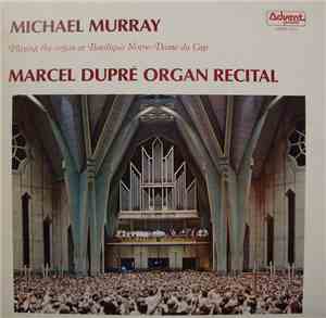 Michael Murray  - Playing The Organ At Basilique Nore-Dame Du Cap - Marcel  ...