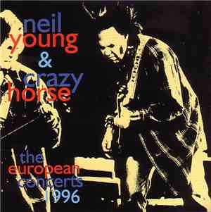 Neil Young & Crazy Horse - The European Concerts 1996