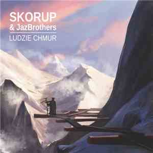 Skorup &JazBrothers - Ludzie Chmur