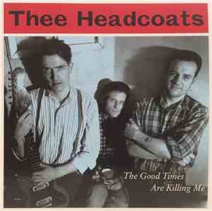 Thee Headcoats - The Good Times Are Killing Me