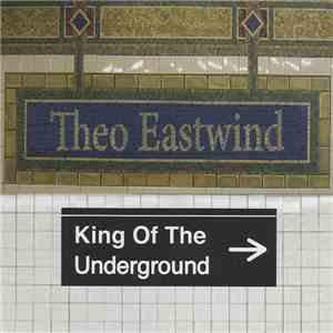 Theo Eastwind - King Of The Underground