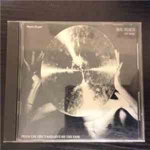 Bauhaus - Press The Eject And Give Me The Tape