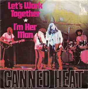 Canned Heat - Let's Work Together / I'm Her Man
