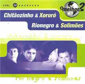 Chitãozinho & Xororó / Rionegro & Solimões - O Melhor De 2