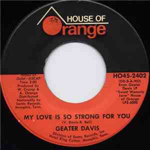 Geater Davis - My Love Is So Strong For You / I Can Hold My Own