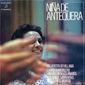 Niña De Antequera - Mujercita Sevillana / Cariño Bandolero / Linares Ya No Es Linares / Arcángel San Rafael / Solita En El Mundo