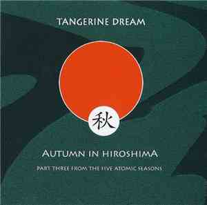 Tangerine Dream - Autumn In Hiroshima