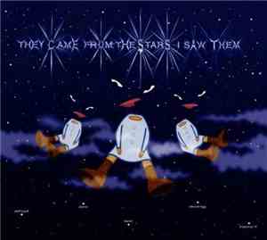 They Came From The Stars I Saw Them - What Are We Doing Here?