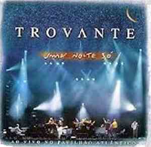 Trovante - Uma Noite Só - Ao Vivo No Pavilhão Atlântico