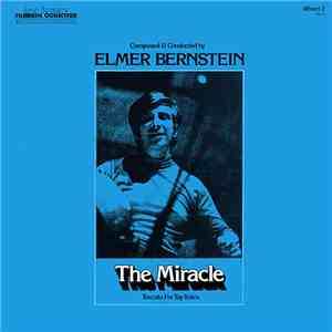 Elmer Bernstein - The Miracle / Toccata For Toy Trains