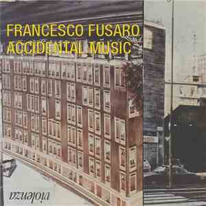 Francesco Fusaro  - Accidental Music