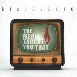 Hierosonic - The Media Taught You That