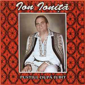 Ion Ioniță - Pustiul După Iubit