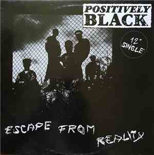Positively Black - Escape From Reality