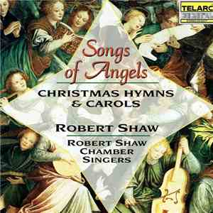 Robert Shaw Chamber Singers, Robert Shaw - Songs Of Angels (Christmas Hymns ...