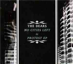 The Dears - No Cities Left & Protest EP