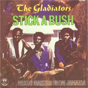 The Gladiators - Stick A Bush