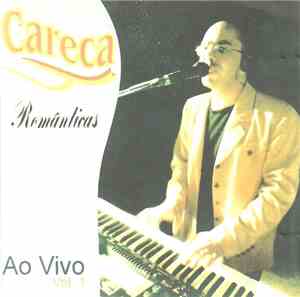 Careca A Fera Dos Teclados - Românticas - Ao Vivo Vol. 1