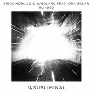 Erick Morillo & Junolarc feat. Ora Solar - Blinded